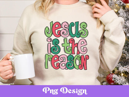 Jesus is the Reason Christmas PNG: Colorful Sublimation Design