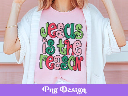 Jesus is the Reason Christmas PNG: Colorful Sublimation Design
