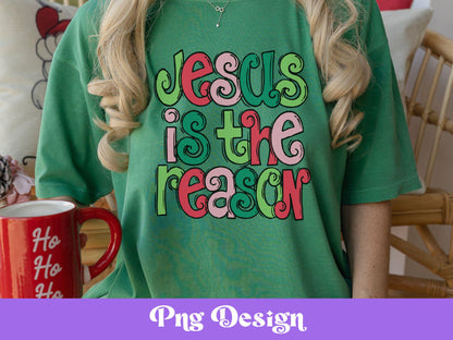 Jesus is the Reason Christmas PNG: Colorful Sublimation Design