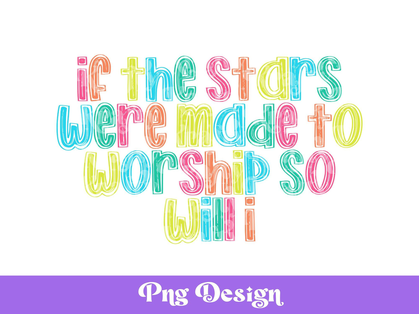 If The Stars Were Made to Worship so Will I, DTF Design, Screen Print Transfer, Sublimation PNG, POD, Doodle, Christian, Faith Based