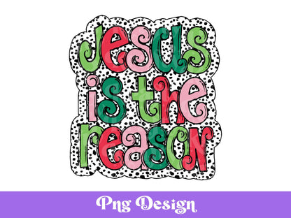 Jesus is the Reason Christmas PNG: Dalmatian Dots Sublimation Design
