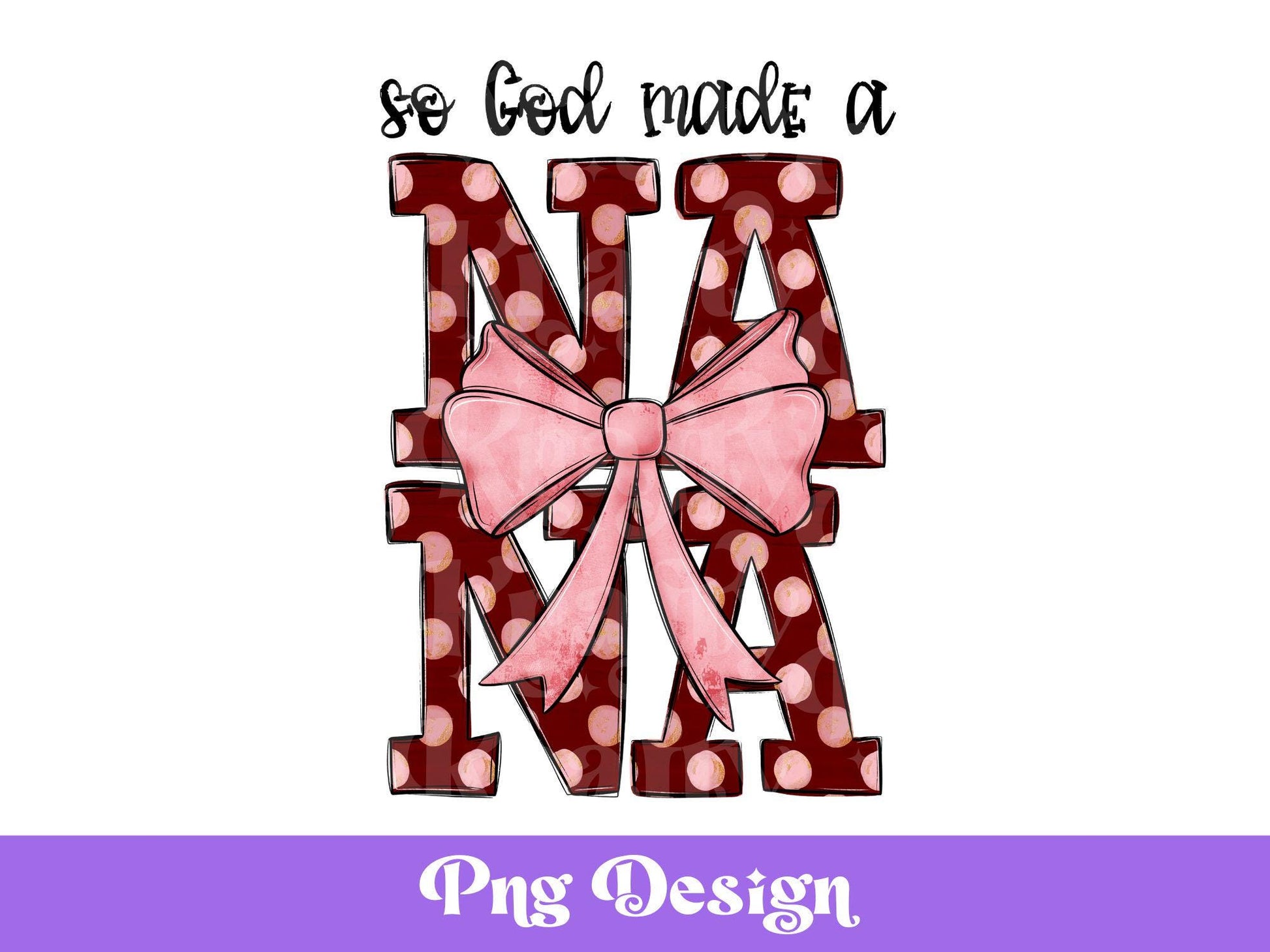 So God Made a Nana PNG: Christian Valentine Sublimation Design (Digital File)