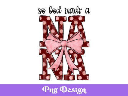 So God Made a Nana PNG: Christian Valentine Sublimation Design (Digital File)