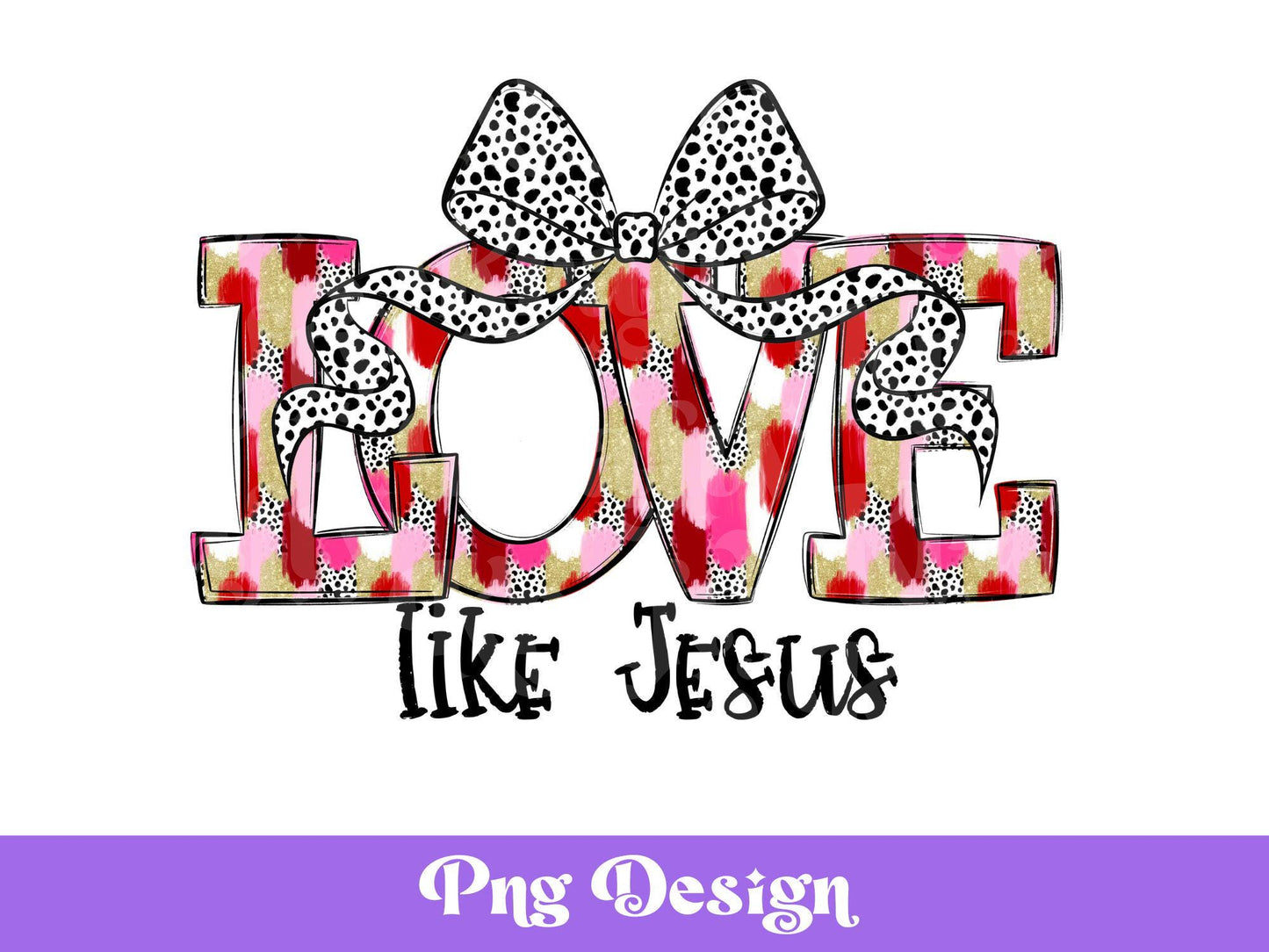 Love Like Jesus PNG: Valentine's Day Christian Design (Digital File)