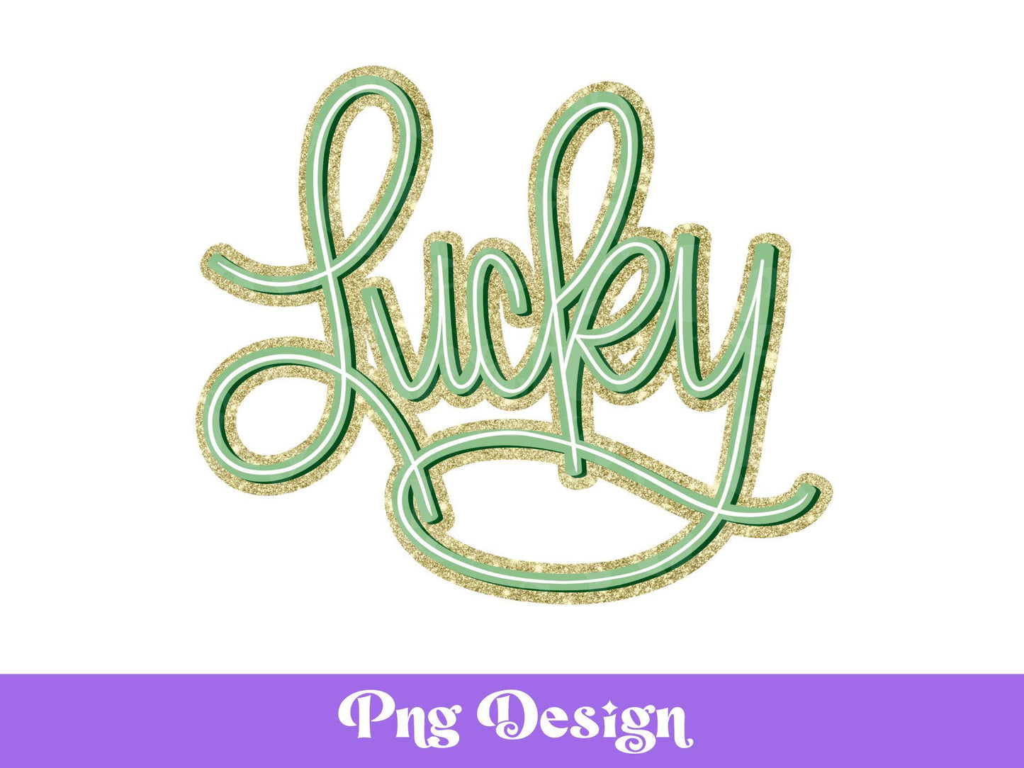 Lucky PNG, Sublimation Designs, Gold Glitter, Shirt Design, St. Patty's Day, Hand Drawn, Irish