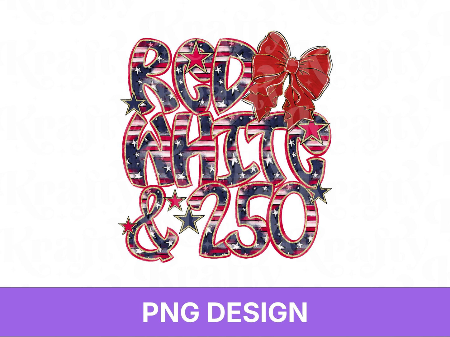 Red White and 250 Anniversary PNG Design: Patriotic 4th of July (Digital File)